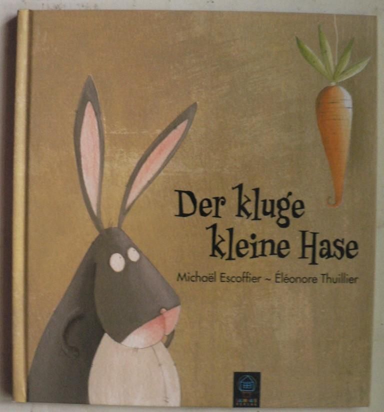 Escoffier, Michal/Thuillier, Elonore  Der kluge kleine Hase 