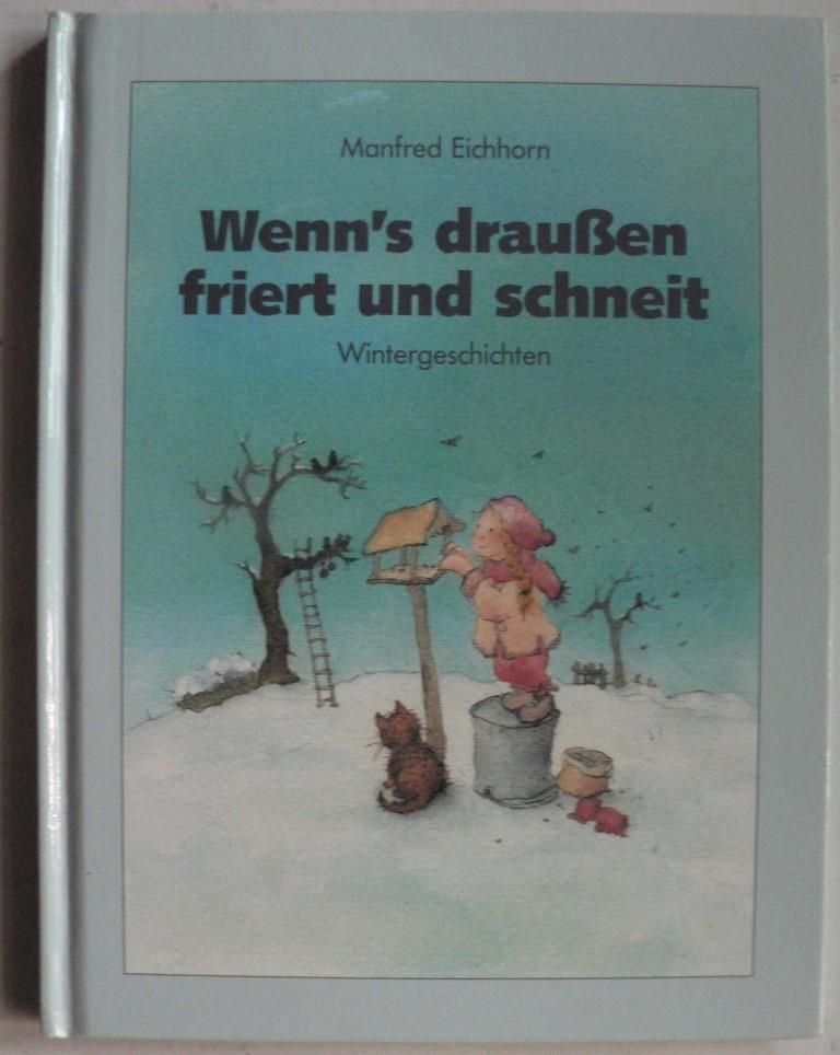 Eichhorn, Manfred/Hcker, Kirsten  Wenn's draussen friert und schneit. Wintergeschichten 
