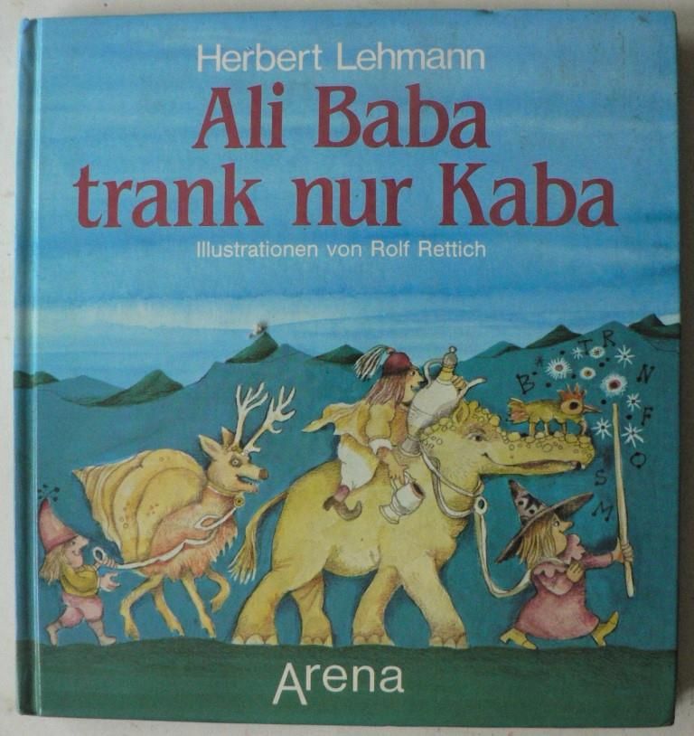 Herbert Lehmann/Rolf Rettich (Illustr.)  Ali Baba trank nur Kaba. Ein Buch fr Reimeschmiede, Wortspieler und Gedichtemacher 