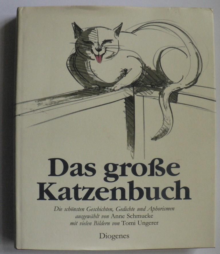 Ungerer, Tomi (Illustr.)/Schmucke, Anne (Auswahl)  Das groe Katzenbuch - Die schnsten Geschichten, Gedichte und Aphorismen 