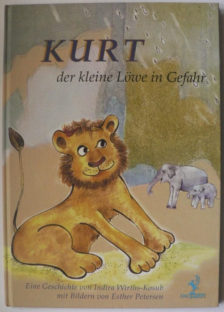 Wirths-Kosub, Indira/Petersen, Esther (Illustr.)  Kurt, der kleine Lwe in Gefahr 