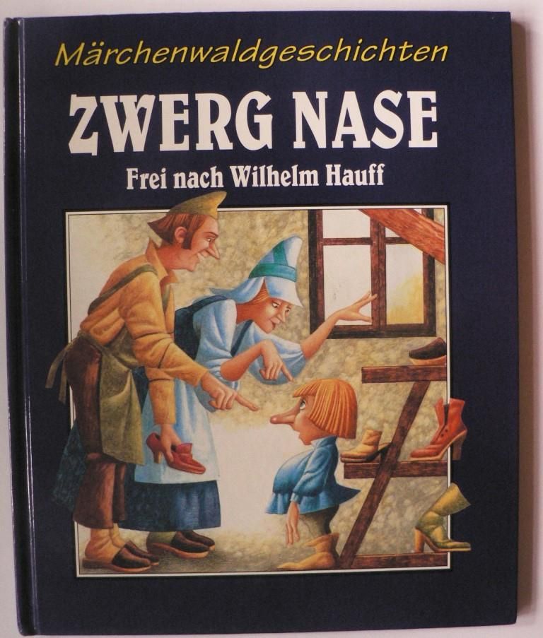 Wilhelm Hauff  Mrchenwaldgeschichten: Zwerg Nase 