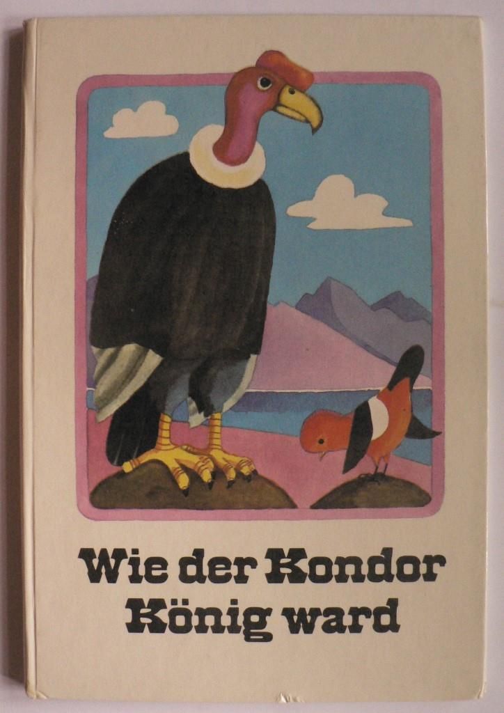 Kurt Kauter/Inge Grtzig (Illustr.)  Wie der Kondor Knig ward. Indianermrchen. Ein Bilderbeschftigungsbuch 