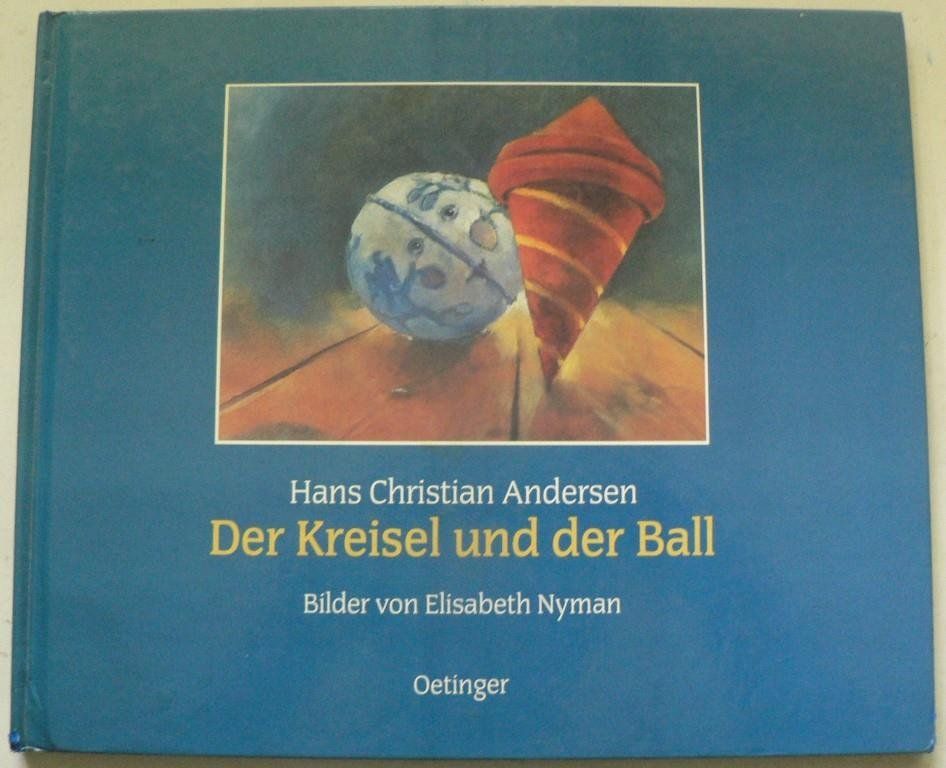 Andersen, Hans Christian/Nyman, Elisabeth (Illustr.)/Dohrenburg, Thyra (bersetz.)  Der Kreisel und der Ball 