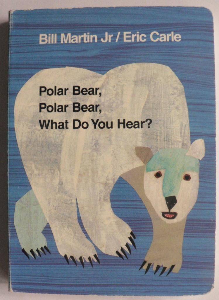 Bill Martin Jr./Eric Carle  Polar Bear, Polar Bear, What Do You Hear? 