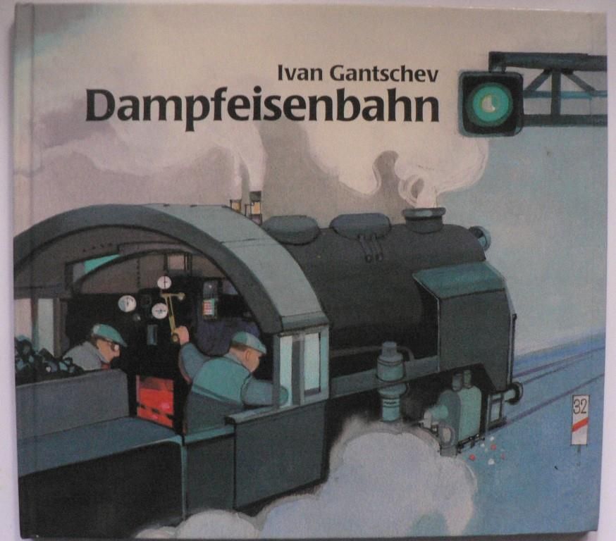 Gantschev, Ivan  Dampfeisenbahn 