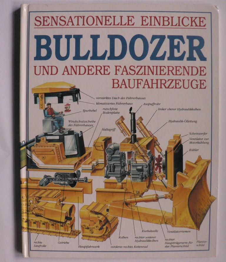 Chris Lyon & Gary Biggin (Illustr.)/Moira Butterfield  Sensationelle Einblicke. Bulldozer und andere faszinierende Baufahrzeuge 
