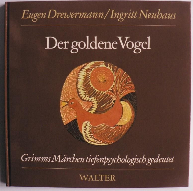 Eugen Drewermann/Ingritt Neuhaus  Der goldene Vogel. Grimms Mrchen tiefenpsychologisch gedeutet 