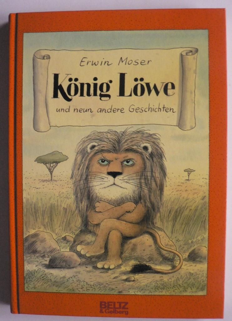 Moser, Erwin  Knig Lwe und neun andere Geschichten 