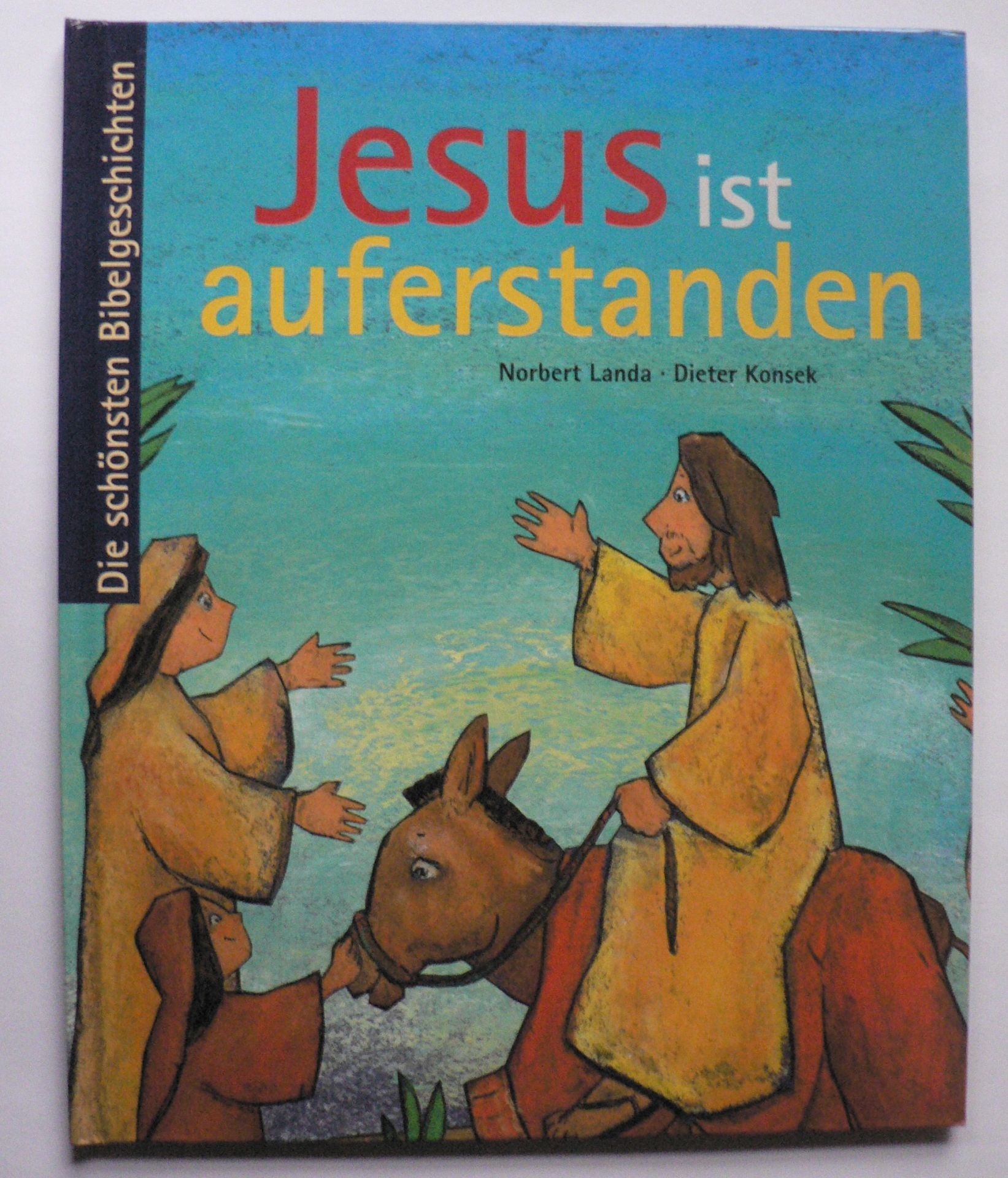 Landa, Norbert/Konsek, Dieter  Die schnsten Bibelgeschichten: Jesus ist auferstanden 