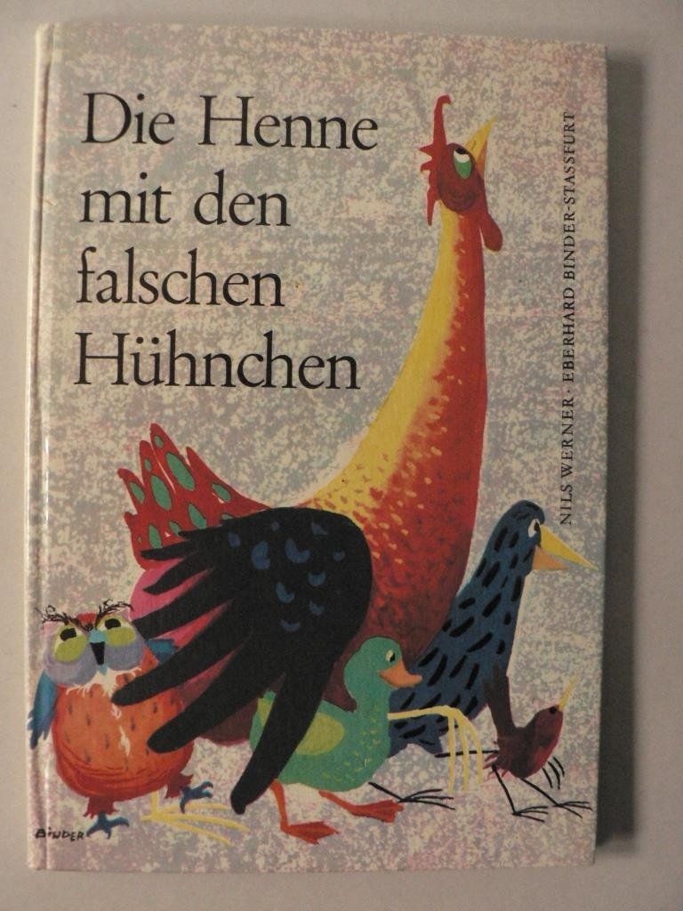 Nils Werner/Ebwerhard Binder-Stassfurt (Illustr.)  Die Henne mit den falschen Hhnchen 