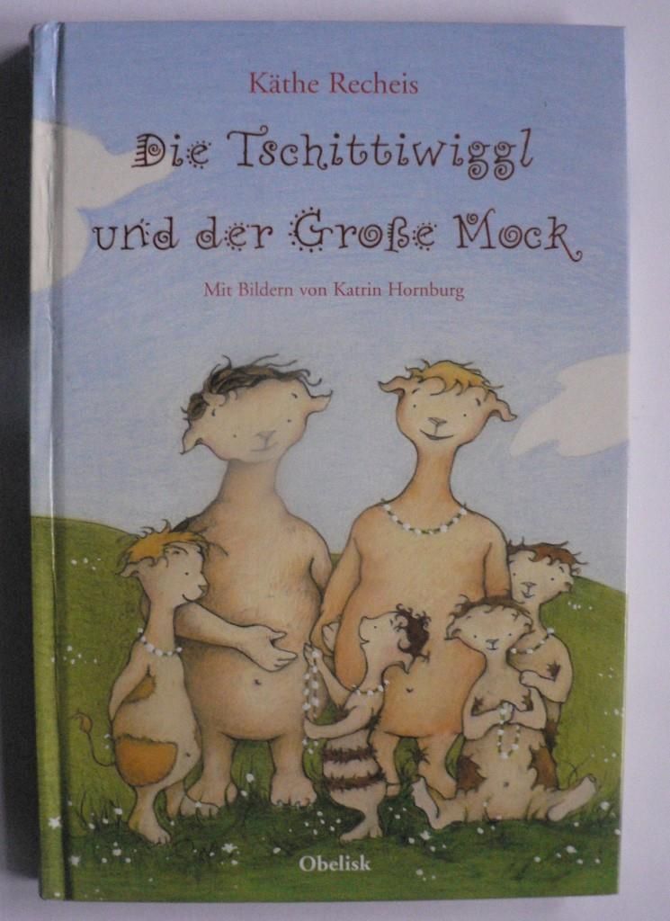 Recheis, Kthe/Hornburg, Katrin  Die Tschittiwiggl und der Groe Mock 
