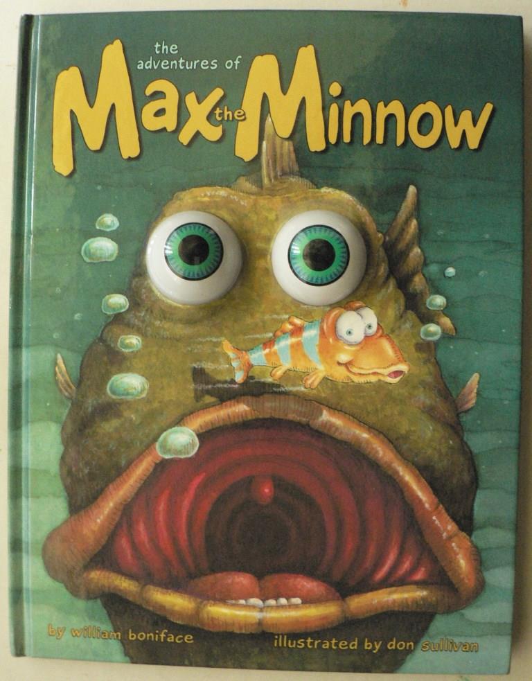 The adventures of Max the Minnow (Wiggle Eyes) - Boniface, William/Sullivan, Don (Illustr.)