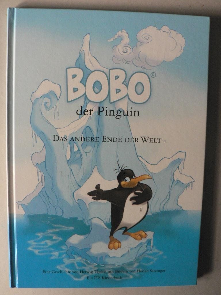 Thelen, Herwig/Satzinger, Florian (Illustr.)  Bobo, der Pinguin - Das andere Ende der Welt 