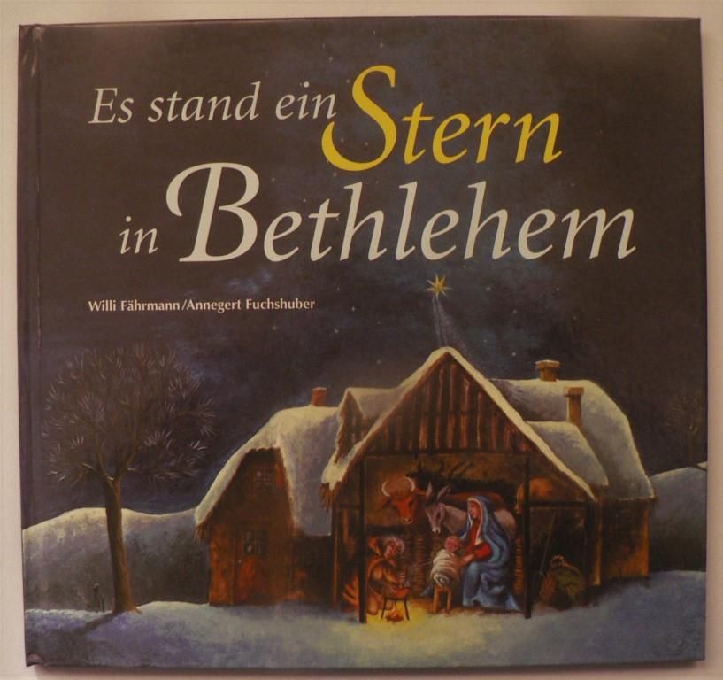Fhrmann, Willi / Fuchshuber, Annegert  Es stand ein Stern in Bethlehem. 