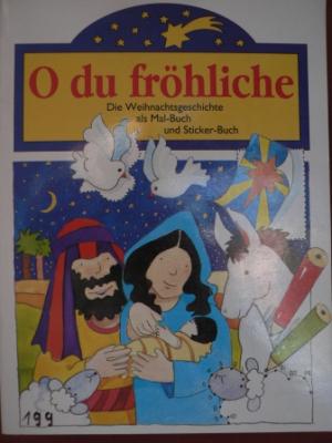 O du fröhliche. Die Weihnachtsgeschichte als Malbuch und Stickerbuch.