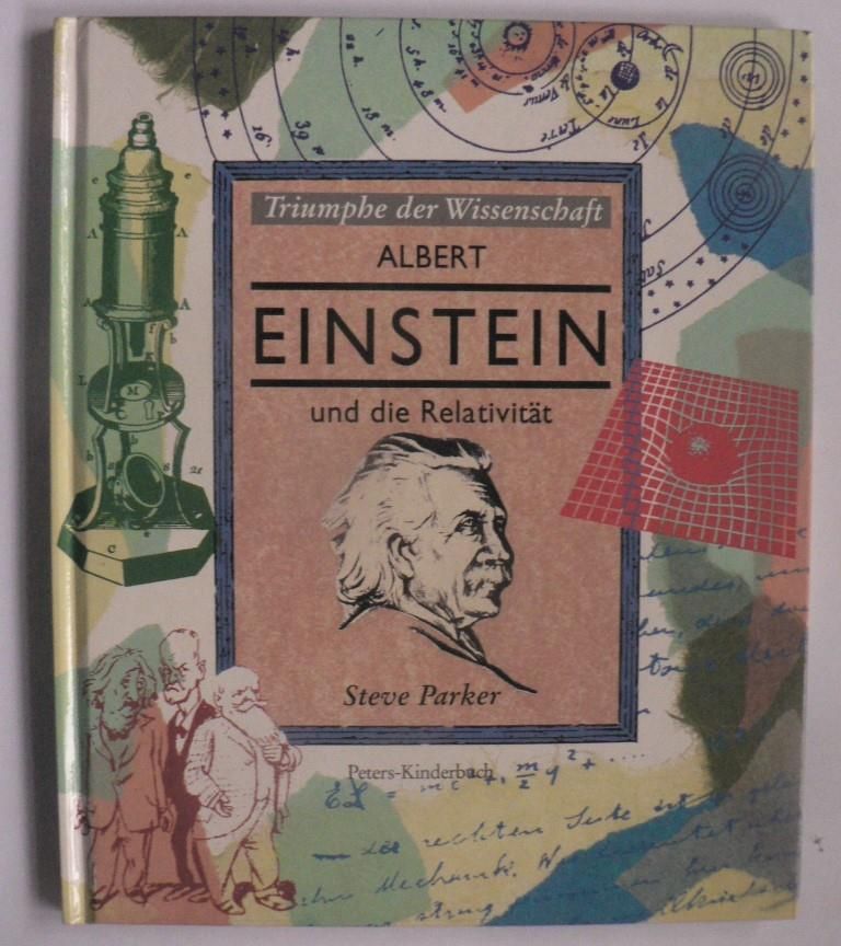Parker, Steve  Albert Einstein und die Relativitt (Triumphe der Wissenschaft) 