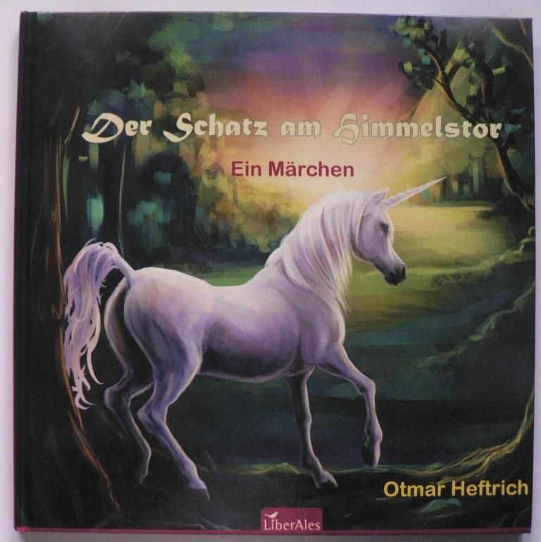 Der Schatz am Himmelstor - Ein Märchen  1. Auflage - Heftrich, Otmar