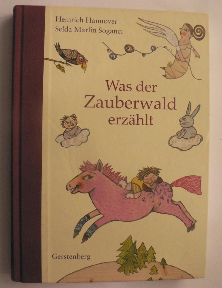 Hannover, Heinrich/Soganci, Selda Marlin (Illustr.)  Was der Zauberwald erzhlt 