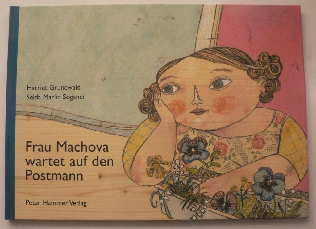 Grunewald, Harriet/Soganci, Selda Marlin  Frau Machova wartet auf den Postmann 
