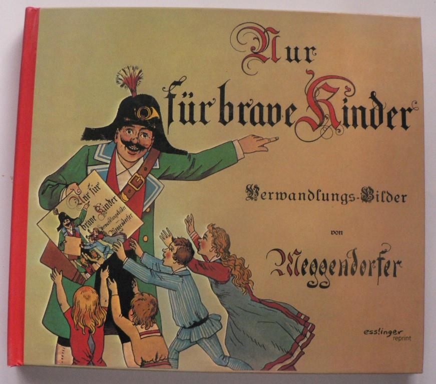Lothar Meggendorfer  Nur fr brave Kinder.Ein Verwandlungsbuch mit 10 feinen Farbdruckbildern 