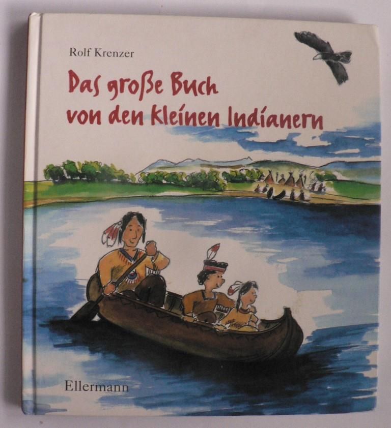 Krenzer, Rolf/Janetzko, Stephen/Weber, Matthias (Illustr.)  Das groe Buch von den kleinen Indianern 
