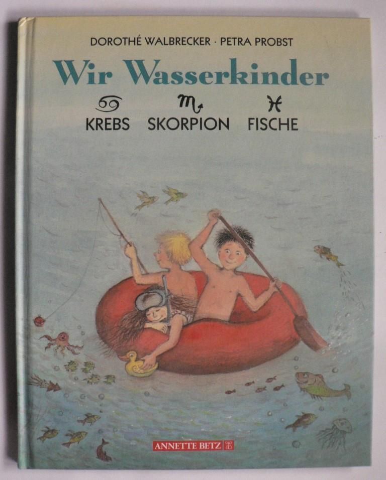 Walbrecker, Doroth/Probst, Petra  Wir Wasserkinder. Krebs - Skorpion - Fische 