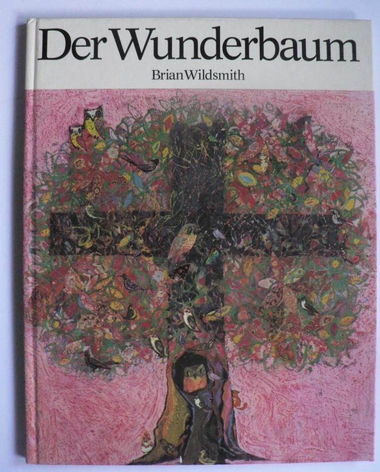 Brian Wildsmith/Doris Stephan  Der Wunderbaum. 