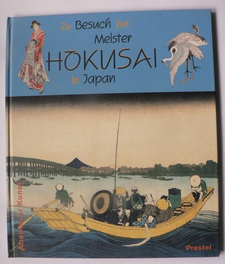 Altmann, Julia  Zu Besuch bei Meister Hokusai in Japan (Abenteuer Kunst) 