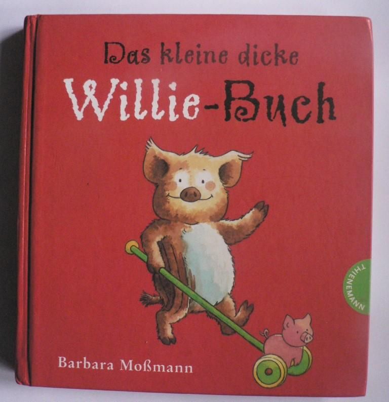 Mossmann, Barbara  Das kleine dicke Willie-Buch 