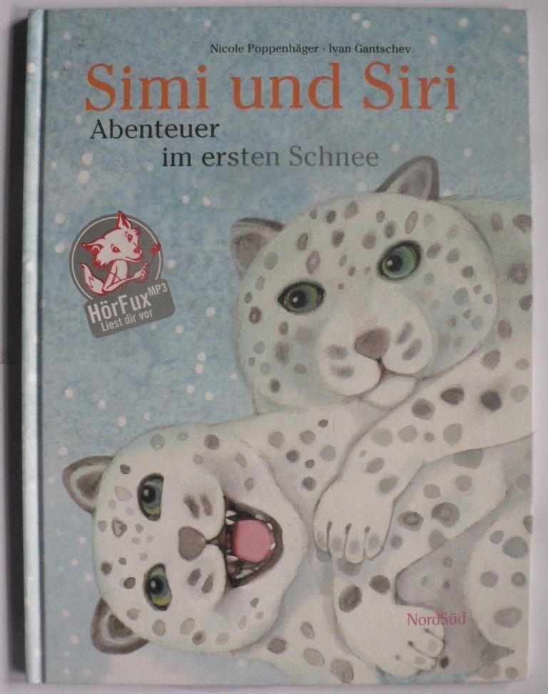 Nicole Poppenhger/Ivan Gantschev (Illustr.)  Simi und Siri - Abenteuer im ersten Schnee 