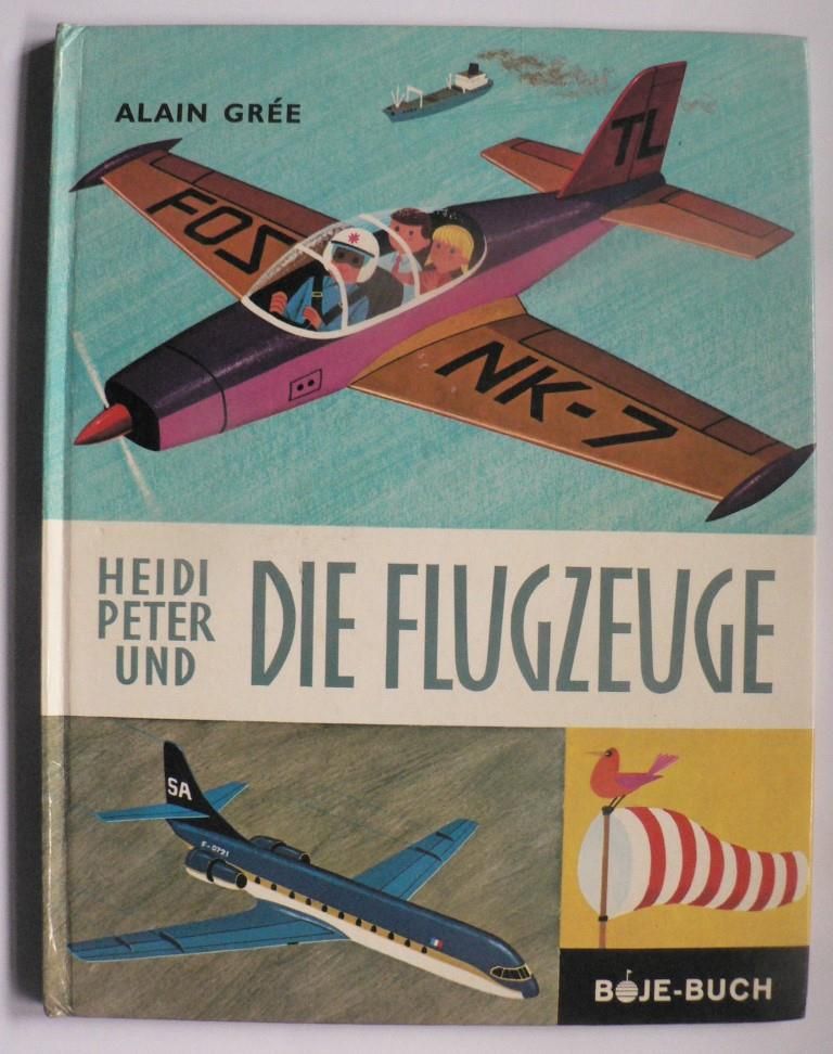 Alain Gre (Illustr./Text)  Heidi, Peter und die Flugzeuge 