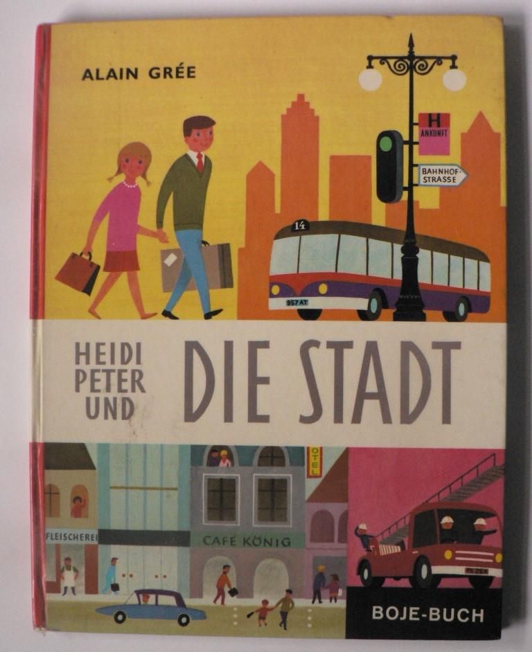 Alain Gre (Illustr./Text)  Heidi, Peter und die Stadt 