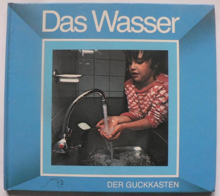 Der Guckasten: Das Wasser  3. Auflage - Lydia van Andel/Irmtraut Wittenburg/Paul Fekkes