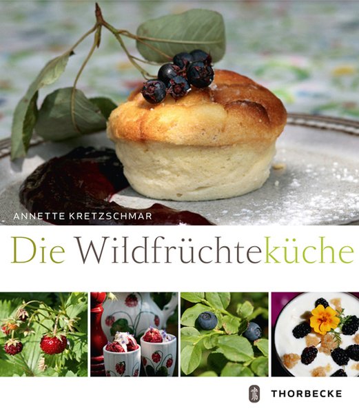 Die Wildfrüchteküche - Kretzschmar, Annette