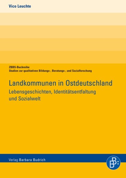 Landkommunen in Ostdeutschland: Lebensgeschichten, Identitätsentfaltung und Sozialwelt - Leuchte, Vico
