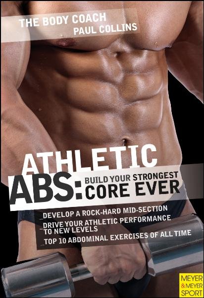 Athletic Abs Build your strongest core ever with Australia's Body Coach 1., Aufl. - Collins, Paul