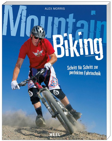 Mountainbiking Schritt für Schritt zur perfekten Fahrtechnik - Morris, Alex