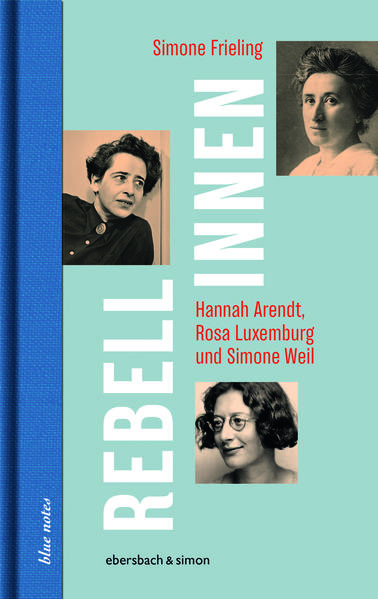 Rebellinnen - Hannah Arendt, Rosa Luxemburg und Simone Weil - Frieling, Simone