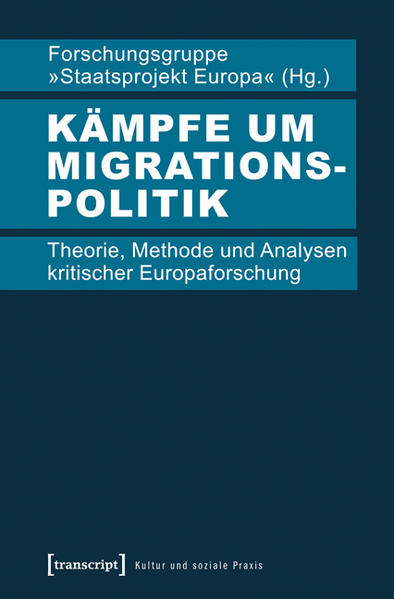 Kämpfe um Migrationspolitik Theorie, Methode und Analysen kritischer Europaforschung