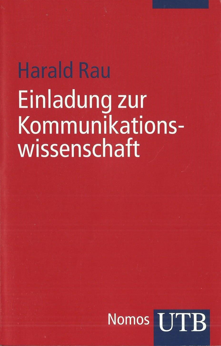 Einladung zur Kommunikationswissenschaft - Rau, Harald