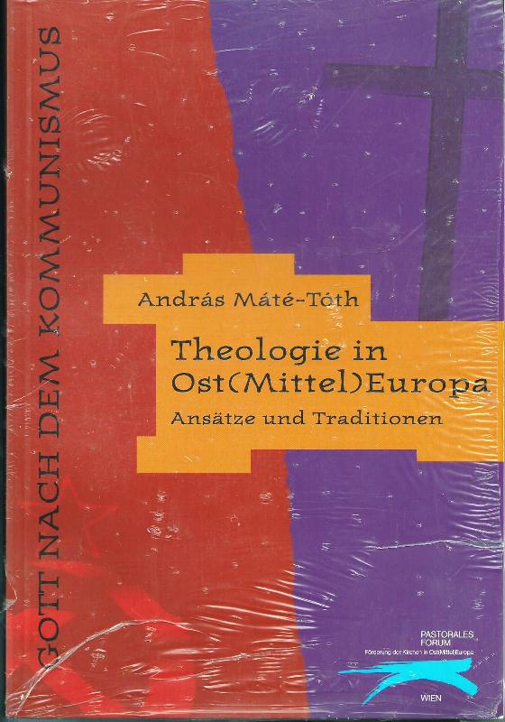 Theologie in Ost (Mittel) Europa; Ansätze und Traditionen - Máté-Tóth, András