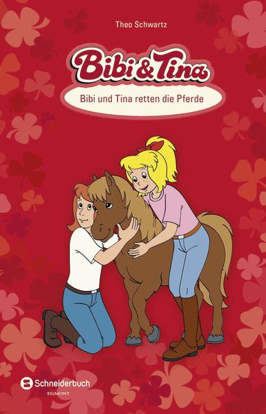 Bibi & Tina - Bibi und Tina retten die Pferde: Das Zirkuspony; Der Pferdedieb; Das Tierarztpraktikum. Sammelband - Schwartz, Theo, GmbH KIDDINX Studios Barcelona Corporacion Tavena 2000 S.L. u. a.