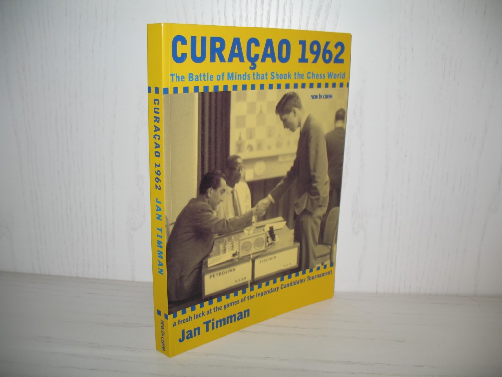 Curacao 1962: The Battle of Minds that Shook the Chess World. A fresh look at the games of the legendary Candidates Tournament; - Timman, Jan