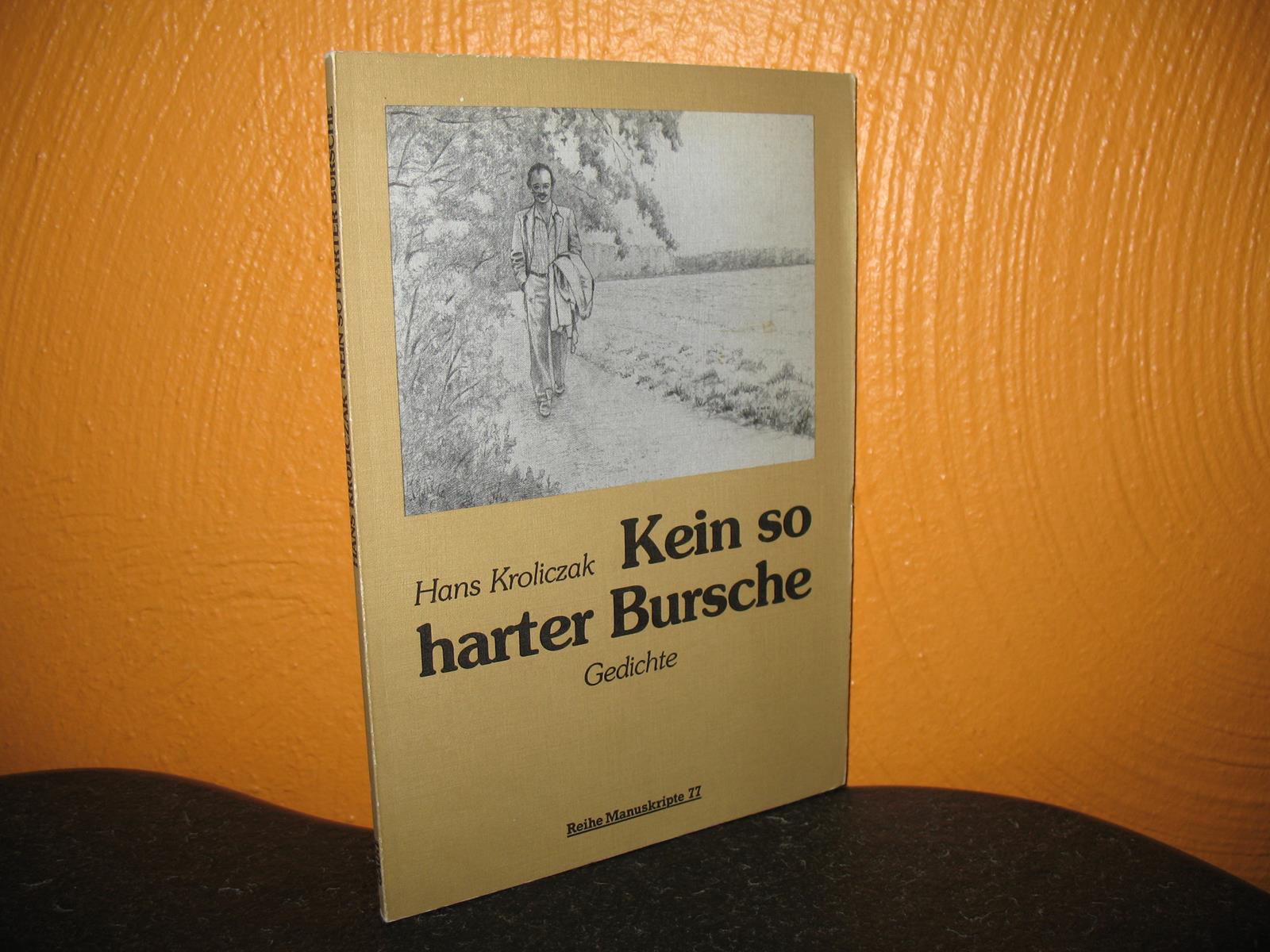 Kein so harter Bursche: Gedichte. Reihe Manuskripte: Band 77; - Kroliczak, Hans