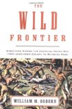 The Wild Frontier: Atrocities During the American-Indian War from Jamestown Colony to Wounded Knee - M. Osborn, William