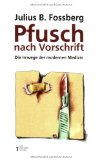 Pfusch nach Vorschrift  1. Auflage - B. Fossberg, Julius