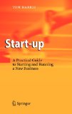 Start-up: A Practical Guide to Starting and Running a New Business - Harris, Tom