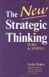 The New Strategic Thinking: Pure & Simple: Pure and Simple - Robert, Michel