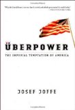 Überpower. The Imperial Temptation of America (Rough Cut) - Joffe, Josef